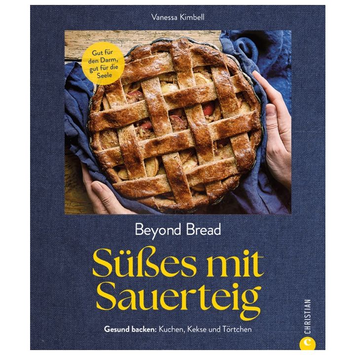 Beyond Bread. S&uuml;&szlig;es mit Sauerteig