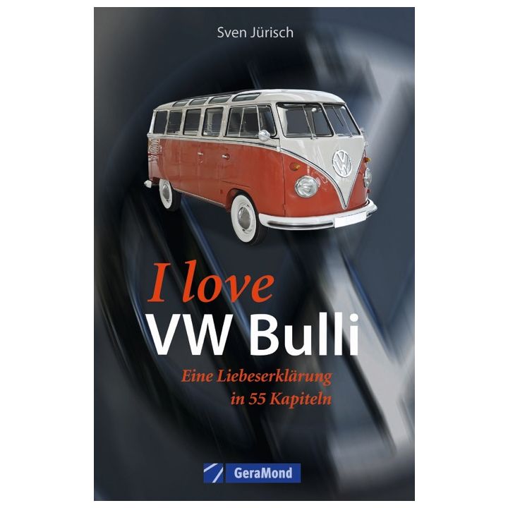 I love my VW-Bulli &ndash; Liebeserkl&auml;rung an eine Legende
