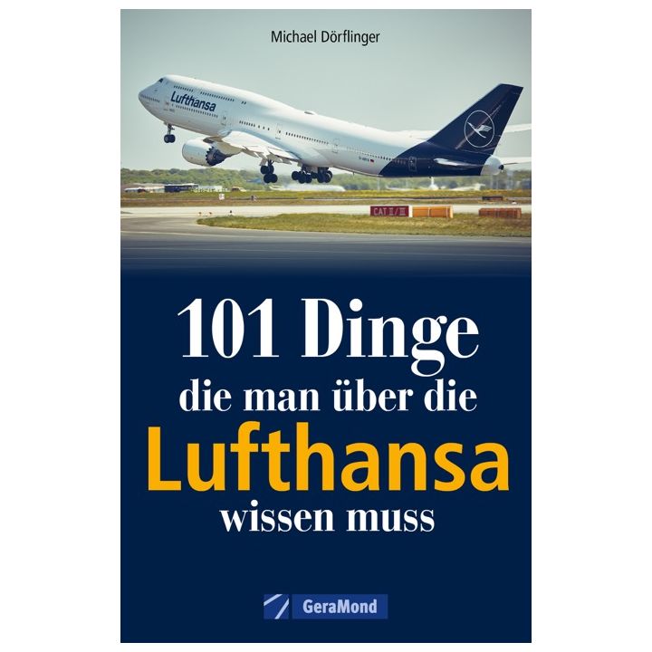 101 Dinge, die man &uuml;ber die Lufthansa wissen muss