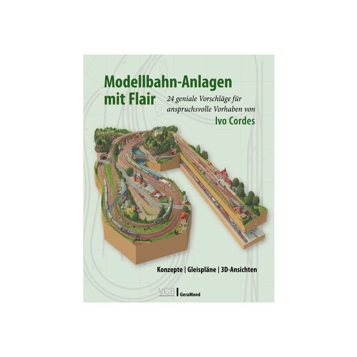 Modellbahn-Anlagen mit Flair: Konzepte, Gleispläne, 3D-Ansichten