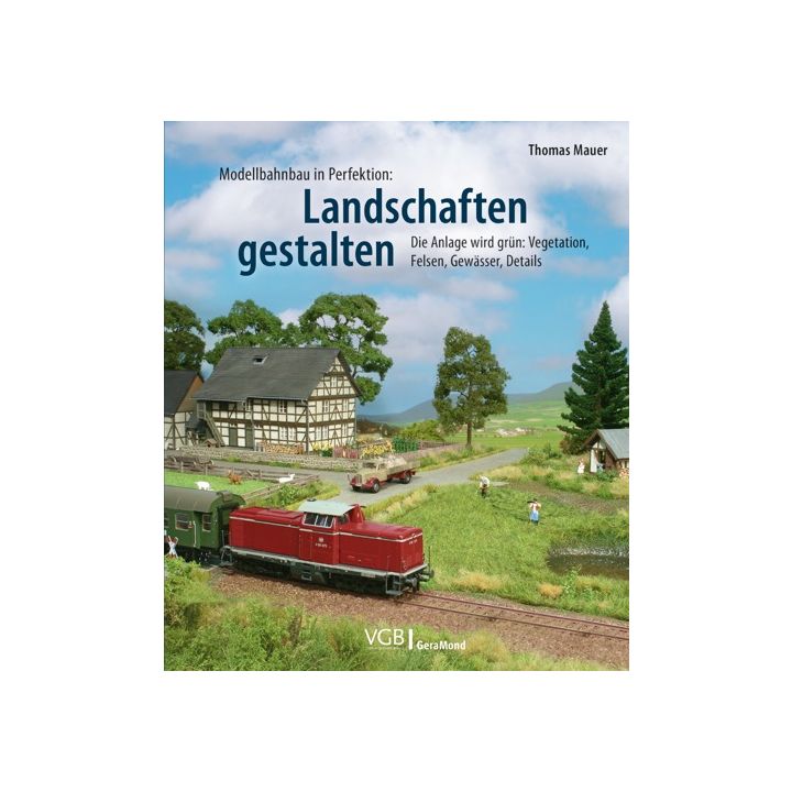 Modellbahnbau in Perfektion: Landschaften gestalten