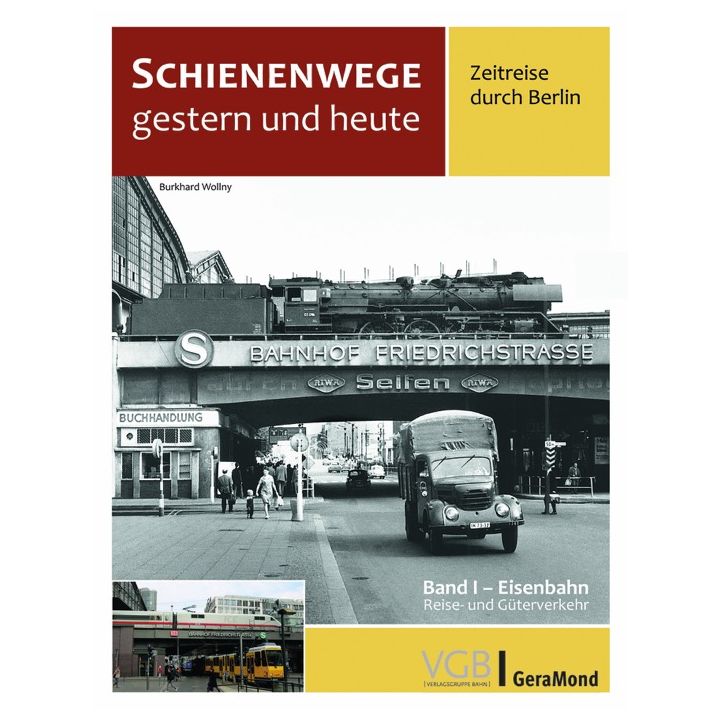 Schienenwege gestern und heute &ndash; Zeitreise durch Berlin