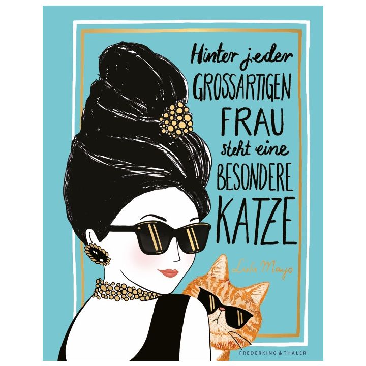 Hinter jeder großartigen Frau steht eine besondere Katze