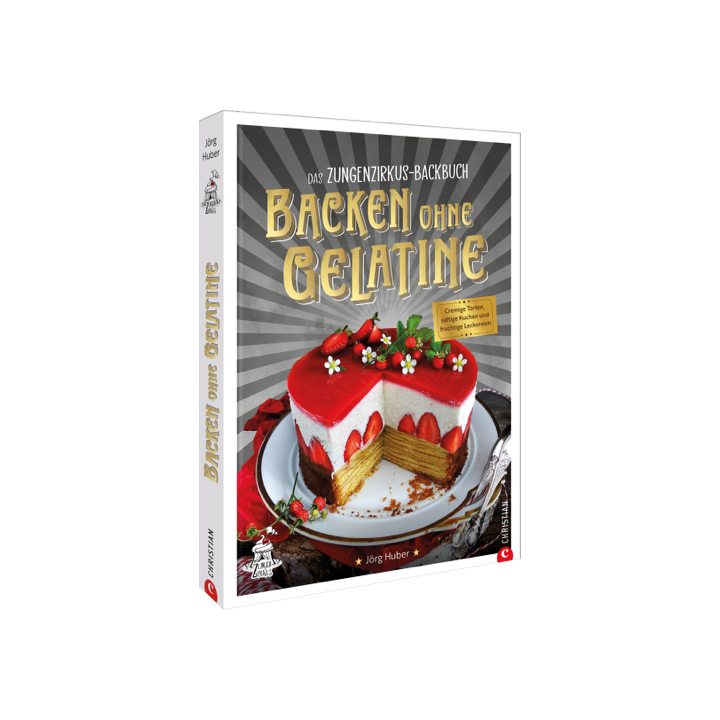 Das Zungenzirkus-Backbuch: Backen ohne Gelatine