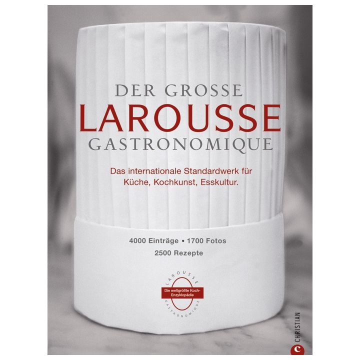 Der gro&szlig;e Larousse Gastronomique. Das internationale Standardwerk f&uuml;r K&uuml;che, Kochkunst, Esskultur.