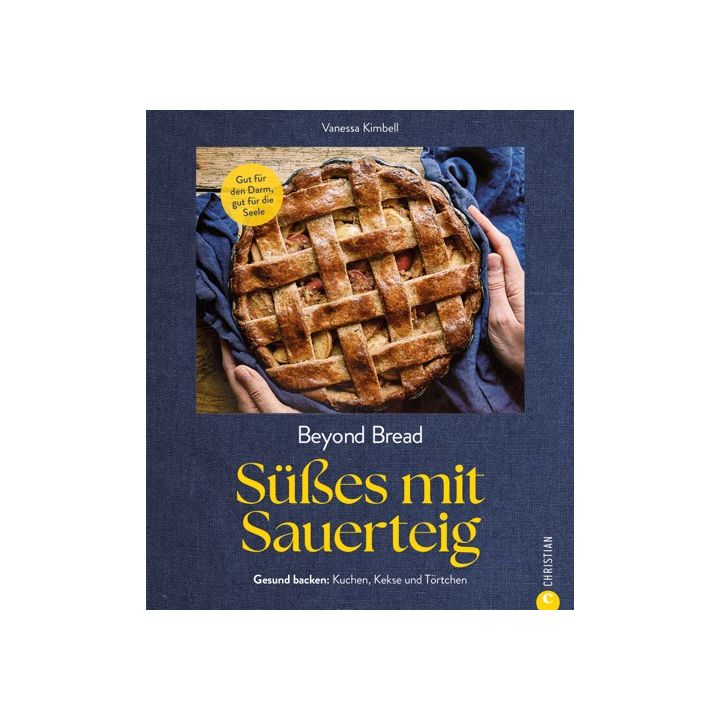 Beyond Bread. Süßes mit Sauerteig
