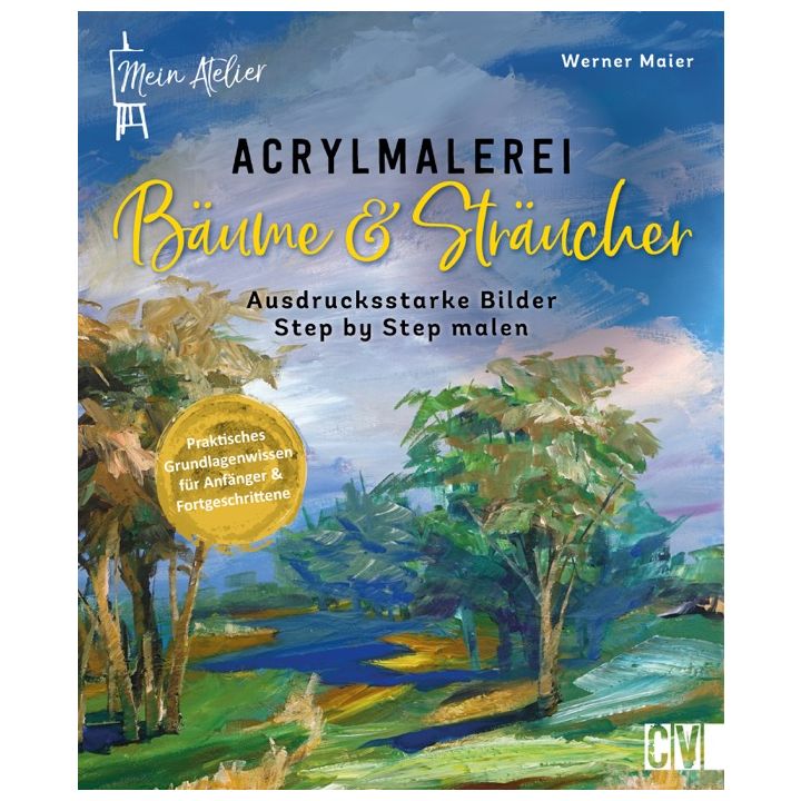 Mein Atelier Acrylmalerei B&auml;ume & Str&auml;ucher