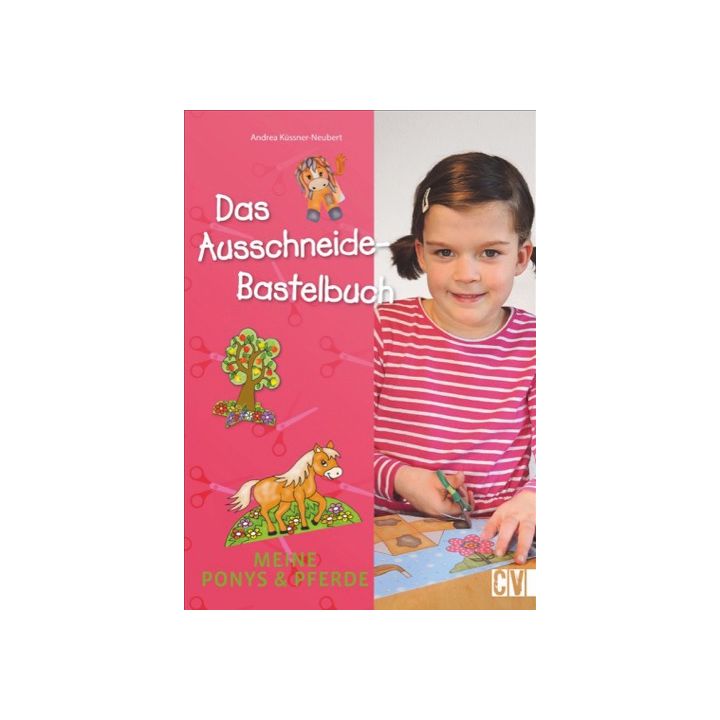 Das Ausschneide-Bastelbuch: Meine Ponys & Pferde