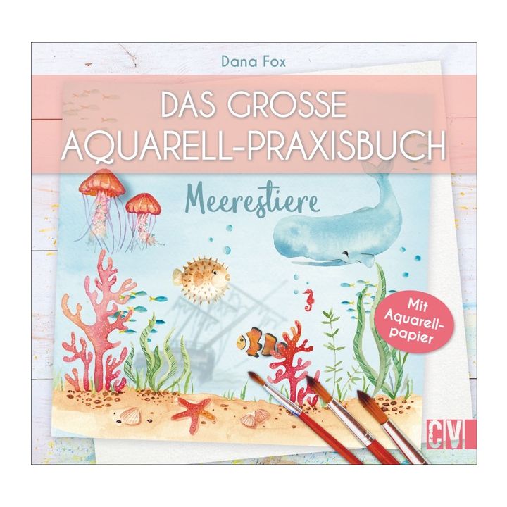 Das große Aquarell-Praxisbuch - Meerestiere