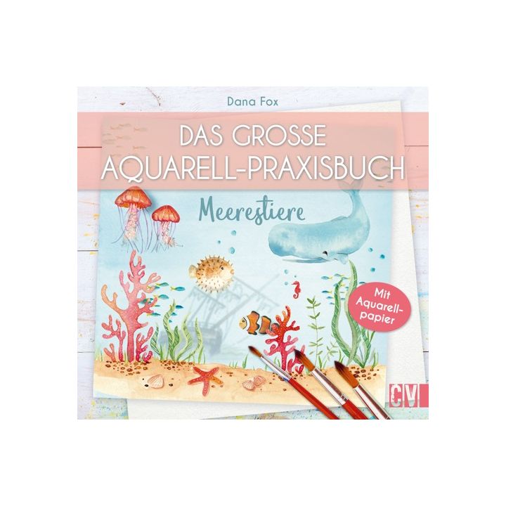 Das große Aquarell-Praxisbuch - Meerestiere