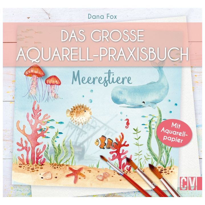 Das große Aquarell-Praxisbuch - Meerestiere