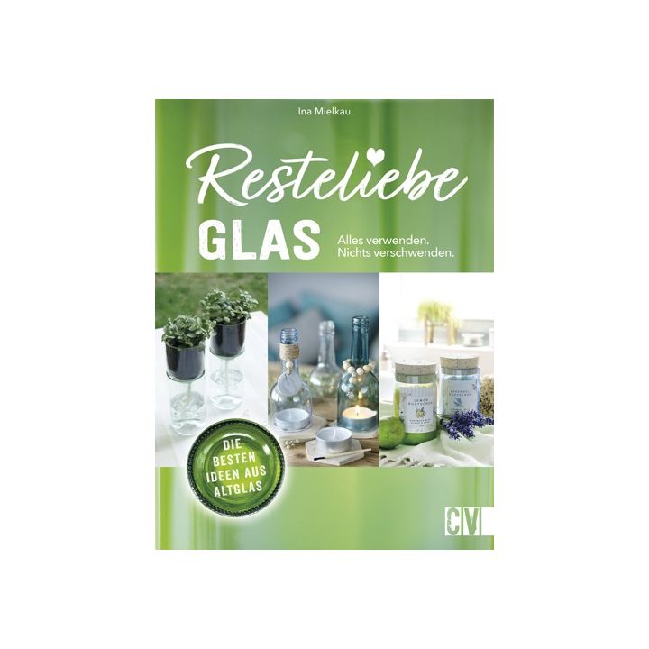 Resteliebe Glas – Alles verwenden, nichts verschwenden