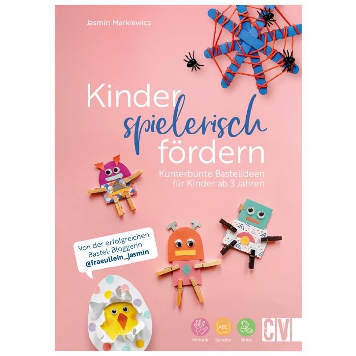 Kinder spielerisch f&ouml;rdern: Kunterbunte Bastelideen f&uuml;r Kinder ab 3 Jahren