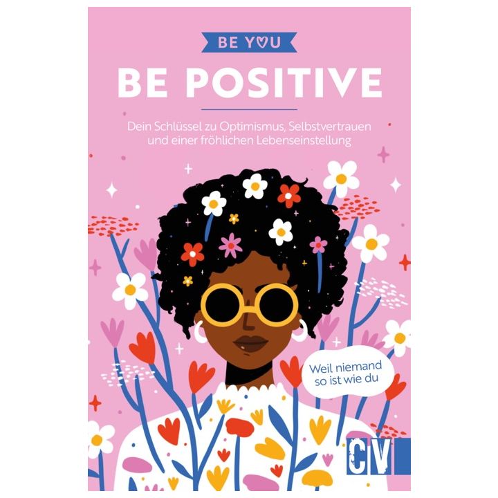 Be You &ndash; Be Positive