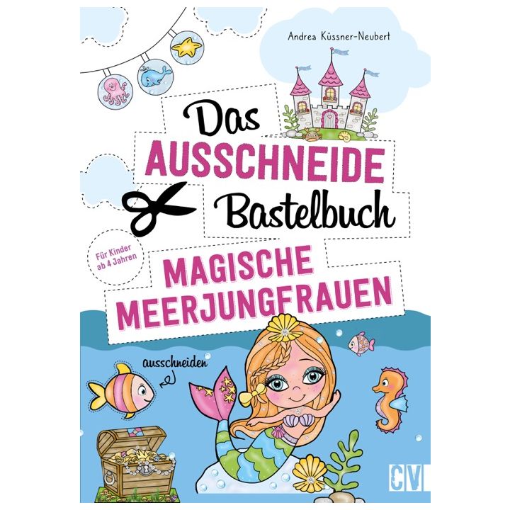Das Ausschneide-Bastelbuch – Magische Meerjungfrauen