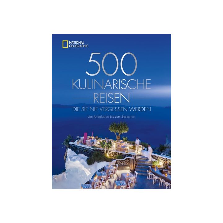 500 kulinarische Reisen, die Sie nie vergessen werden