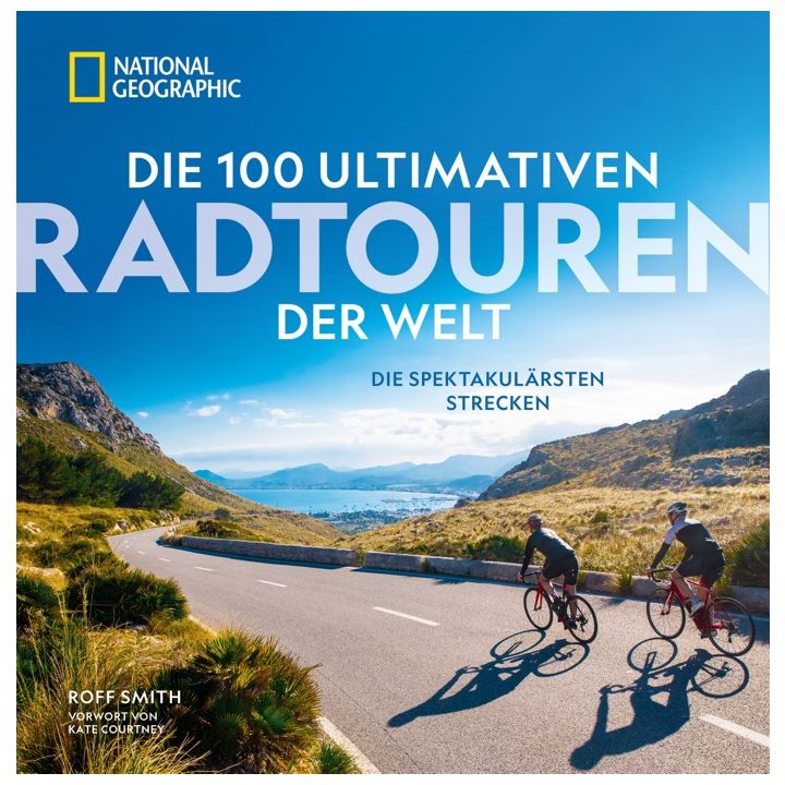 Die 100 ultimativen Radtouren der Welt