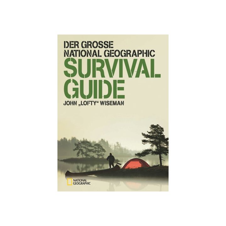 Der große NATIONAL GEOGRAPHIC Survival Guide
