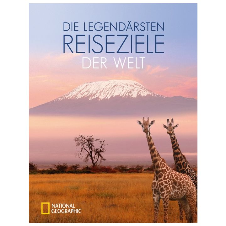 Die legendärsten Reiseziele der Welt
