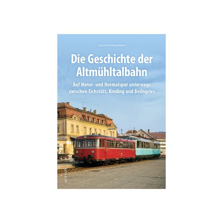 Die Geschichte der Altmühltalbahn