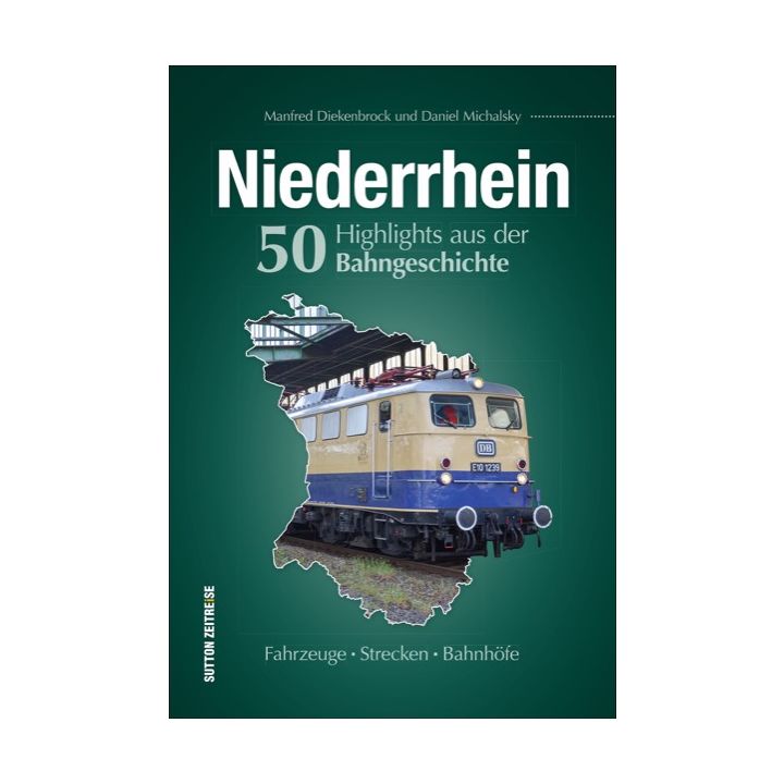 Niederrhein. 50 Highlights aus der Bahngeschichte