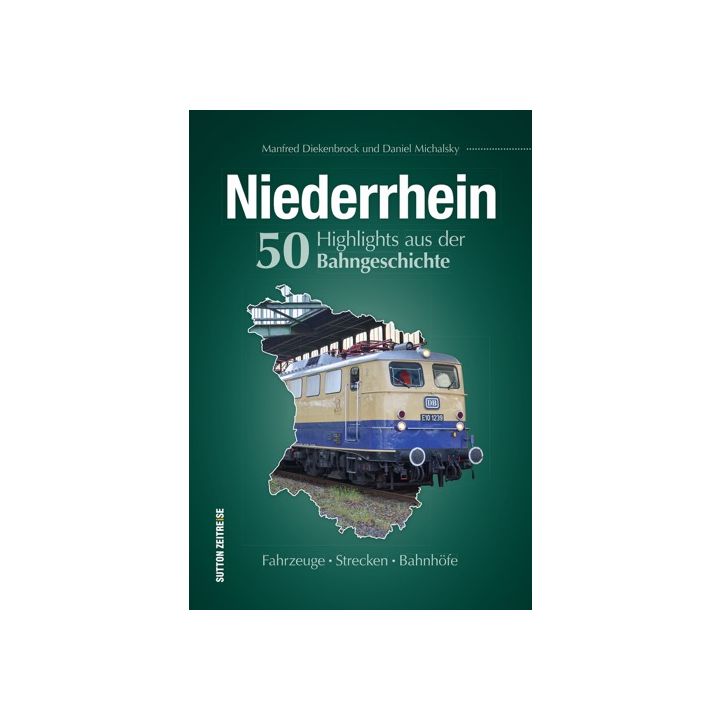 Niederrhein. 50 Highlights aus der Bahngeschichte