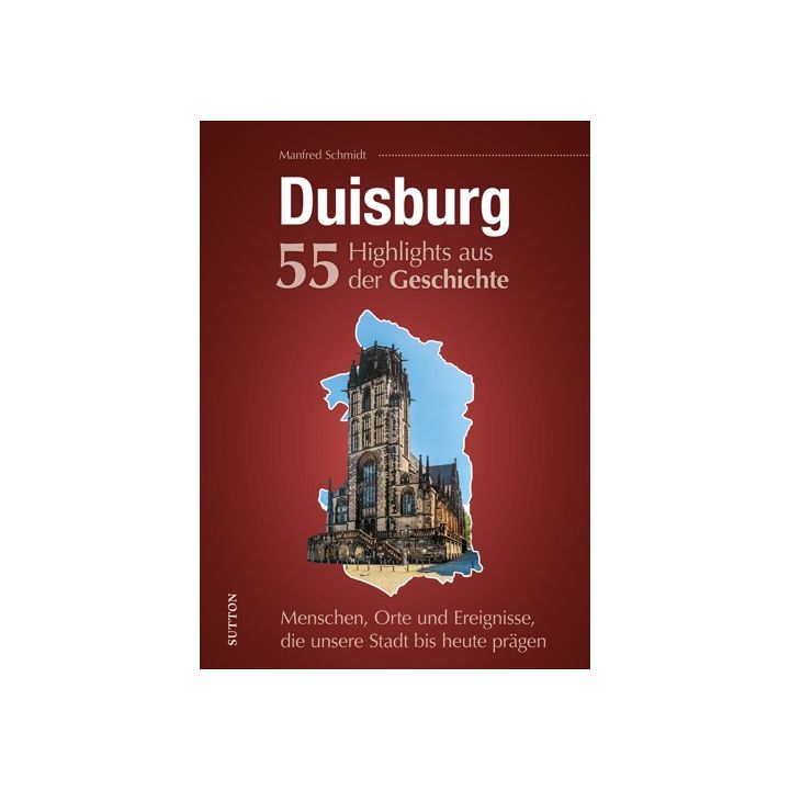 Duisburg. 55 Highlights aus der Geschichte