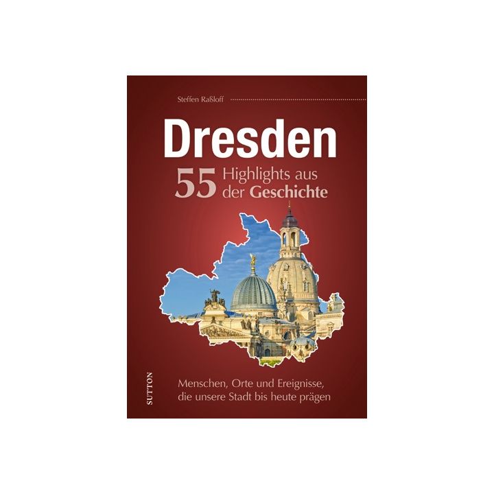 Dresden. 55 Highlights aus der Geschichte