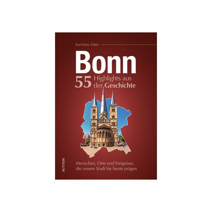 Bonn. 55 Highlights aus der Geschichte