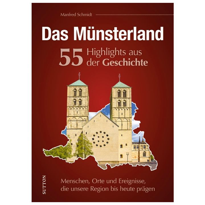 Das Münsterland. 55 Meilensteine der Geschichte