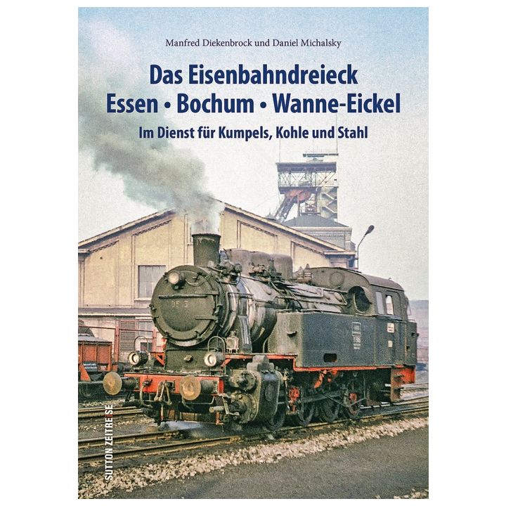 Das Eisenbahndreieck Essen – Bochum – Wanne – Eickel