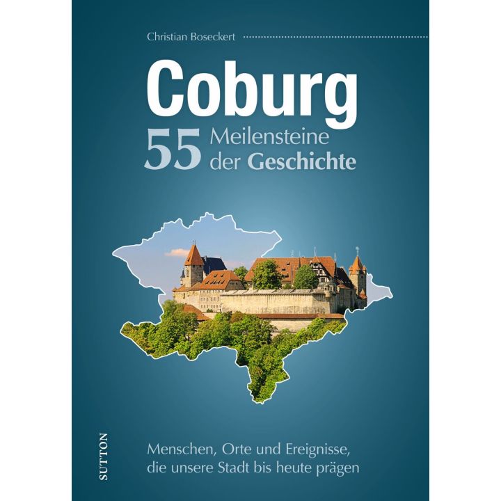 COBURG. 55 MEILENSTEINE DER GESCHICHTE