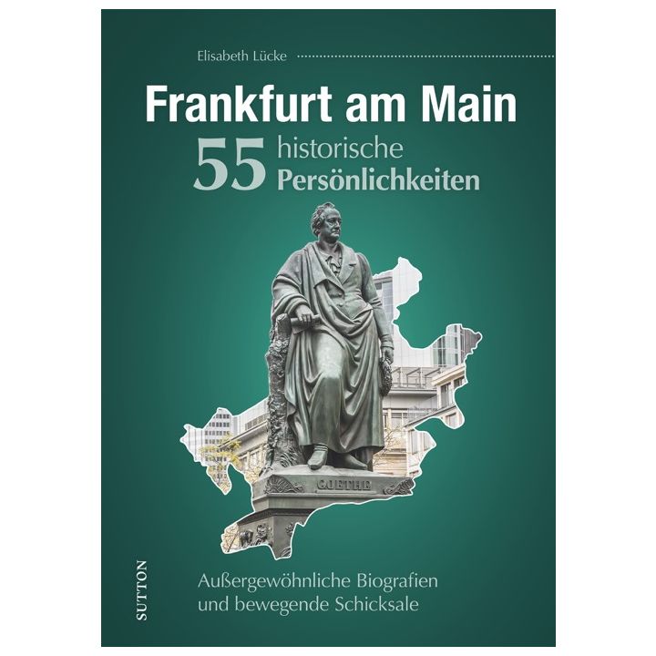 Frankfurt am Main. 55 historische Pers&ouml;nlichkeiten