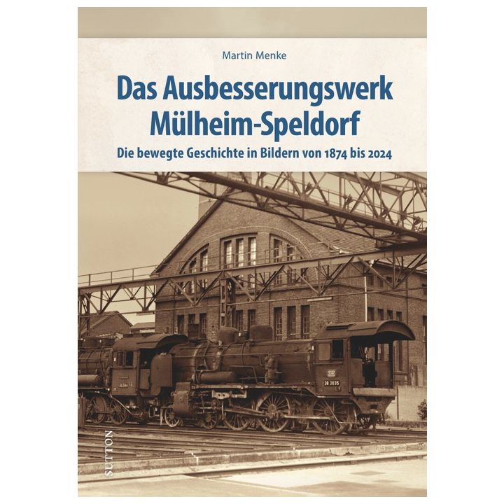 Das Ausbesserungswerk M&uuml;lheim-Speldorf