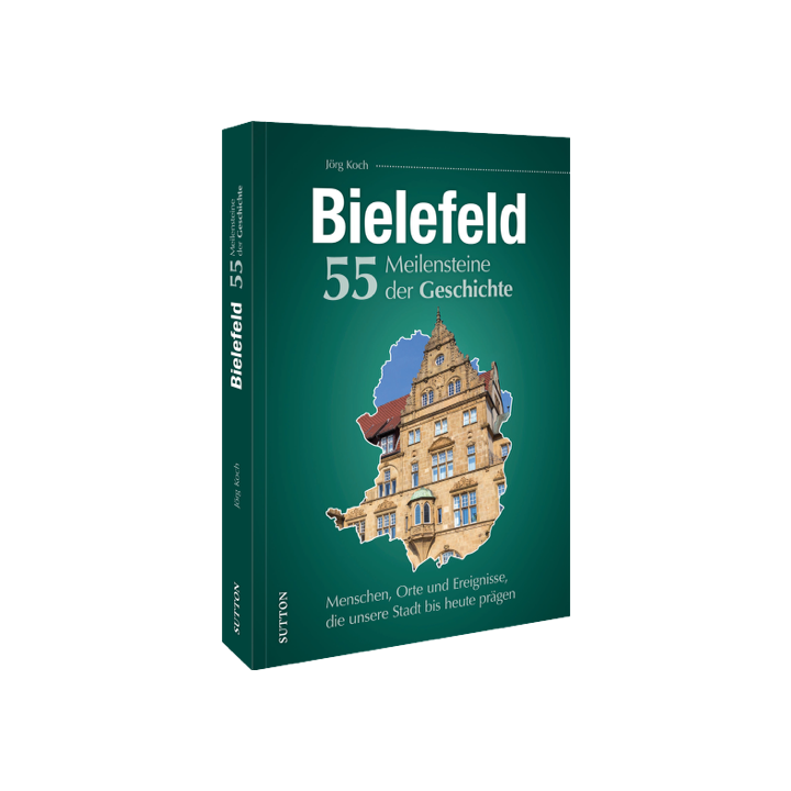 Bielefeld. 55 Meilensteine der Geschichte