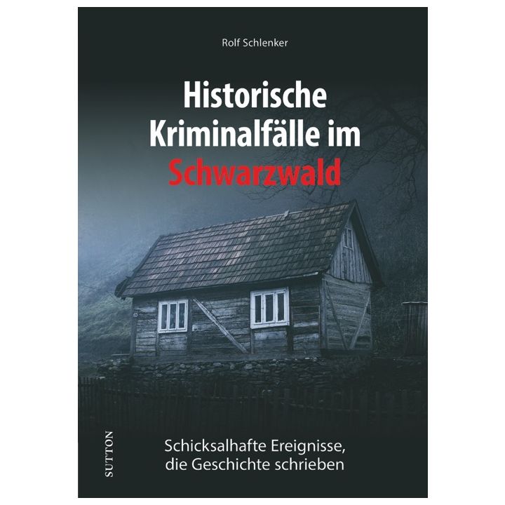 Historische Kriminalfälle im Schwarzwald