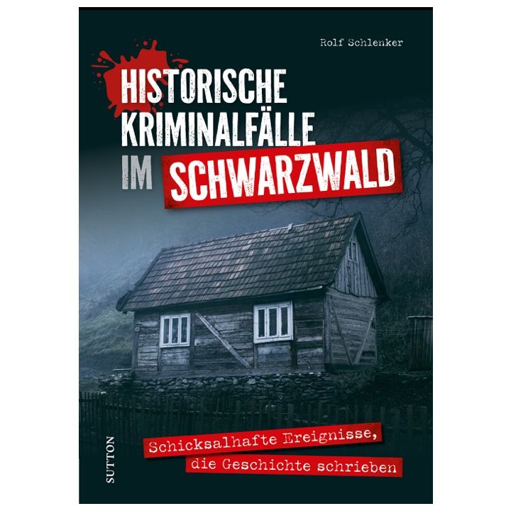 Historische Kriminalfälle im Schwarzwald