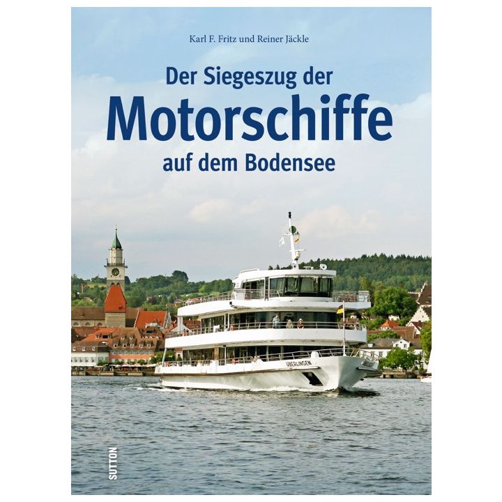 Der Siegeszug der Motorschiffe auf dem Bodensee