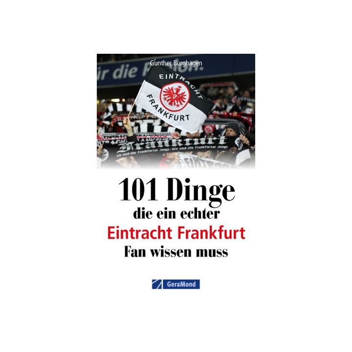 101 Dinge, die ein echter Eintracht Frankfurt Fan wissen muss