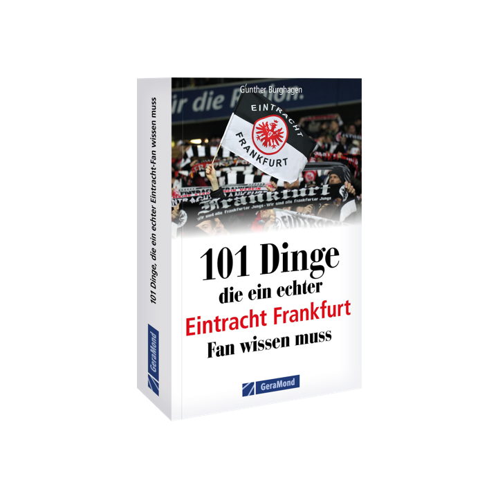 101 Dinge, die ein echter Eintracht Frankfurt Fan wissen muss