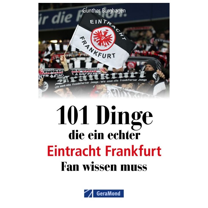 101 Dinge, die ein echter Eintracht Frankfurt Fan wissen muss