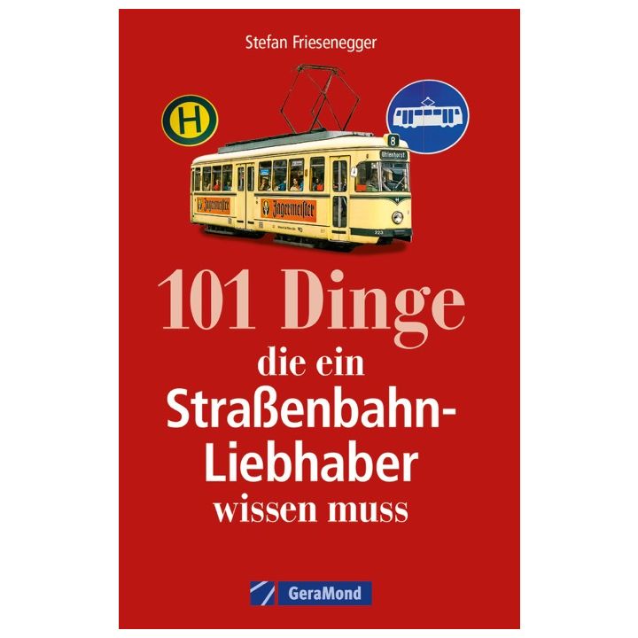 101 Dinge, die ein Straßenbahn-Liebhaber wissen muss