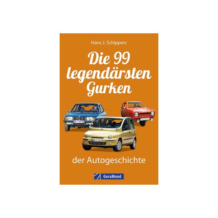 Die 99 legendärsten Gurken der Autogeschichte