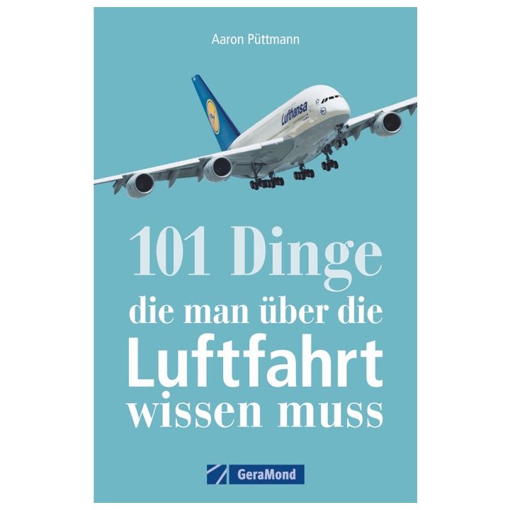 101 Dinge, die man &uuml;ber die Luftfahrt wissen muss