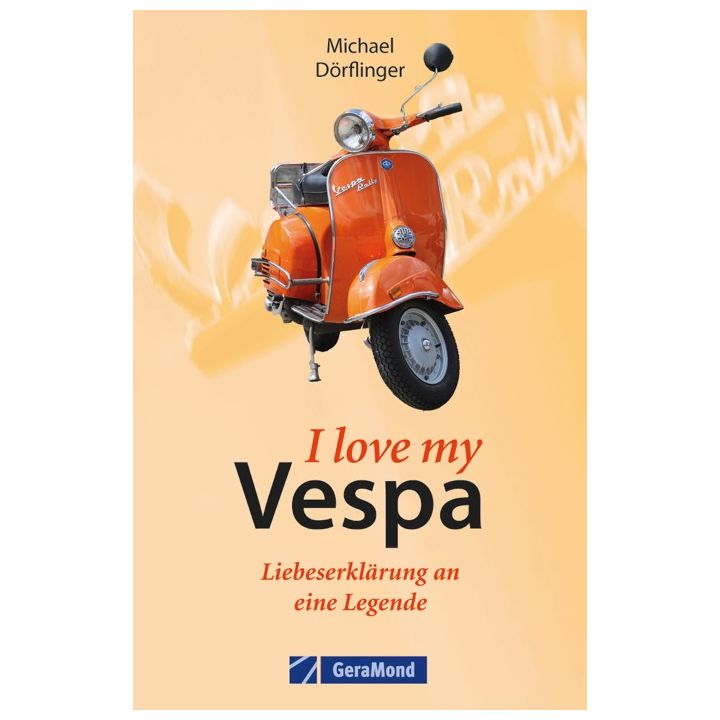 I love my Vespa &ndash; Liebeserkl&auml;rung an eine Legende