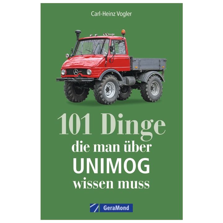 101 Dinge, die man &uuml;ber UNIMOG wissen muss