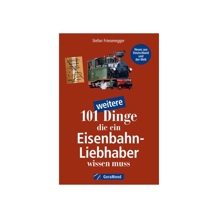101 weitere Dinge, die ein Eisenbahn-Liebhaber wissen muss