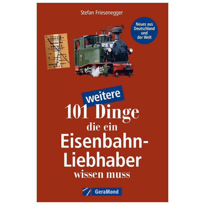101 weitere Dinge, die ein Eisenbahn-Liebhaber wissen muss