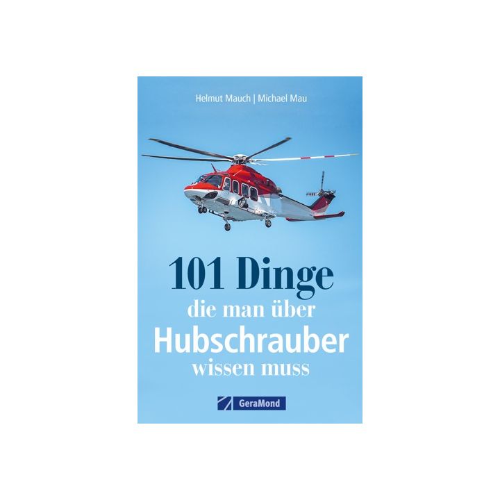 101 Dinge, die man über Hubschrauber wissen muss