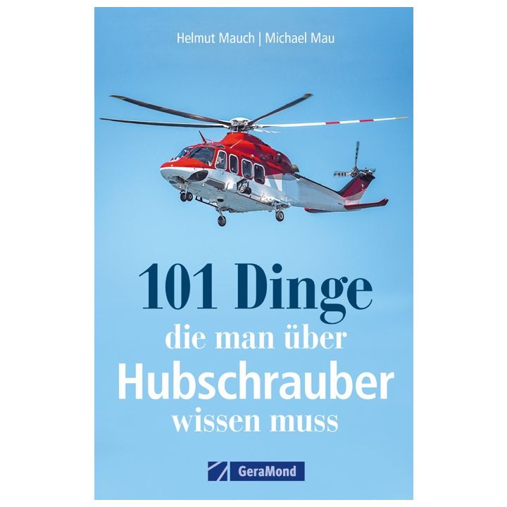 101 Dinge, die man über Hubschrauber wissen muss